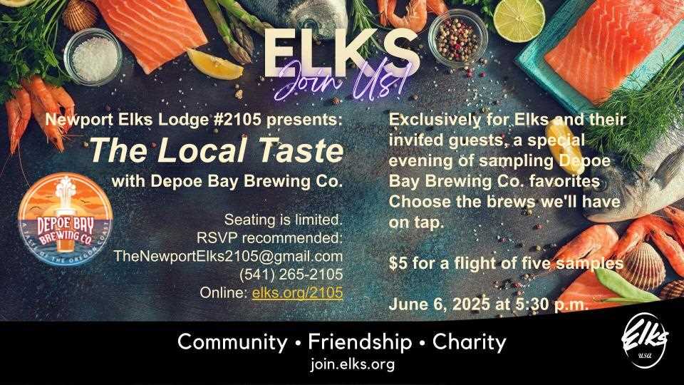 Choose the brews the lodge will feature on tap! Please your palate and select which three brews from Depoe Bay Brewing Co. we'll feature. This exclusive tasting for members and guests is only $5 for a flight of five samples. Join us Friday, June 6 at 5:30 pm in the lounge. And bring something for the potluck!

RSVP:
- by phone - (541) 265-2105 or
- by email - TheNewportElks2105@gmail.com or
- by web - www.Elks.org/2105, 'Contact Us', 'RSVP The Local Taste"